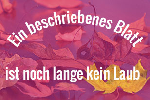Ein beschriebenes Blatt ... Ein beschriebenes Blatt ...
